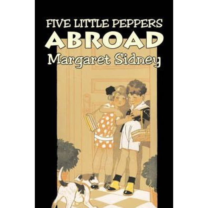 预订Five Little Peppers Abroad by Margaret Sidney, Fiction, Family, Action & Adventure