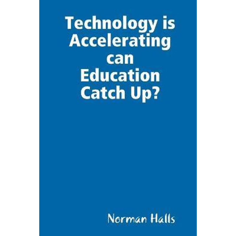 按需印刷Technology is Accelerating can Education Catch Up?[9780359897957]