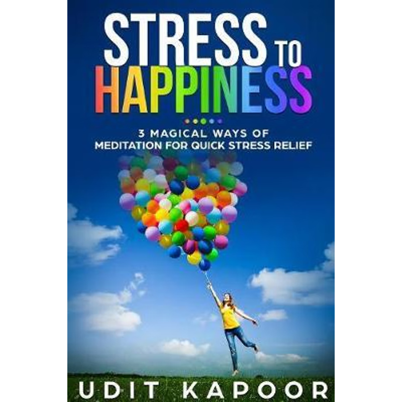 按需印刷Stress to Happiness:3 Magical Ways of Meditation for Quick Stress Relief[9780359154081]