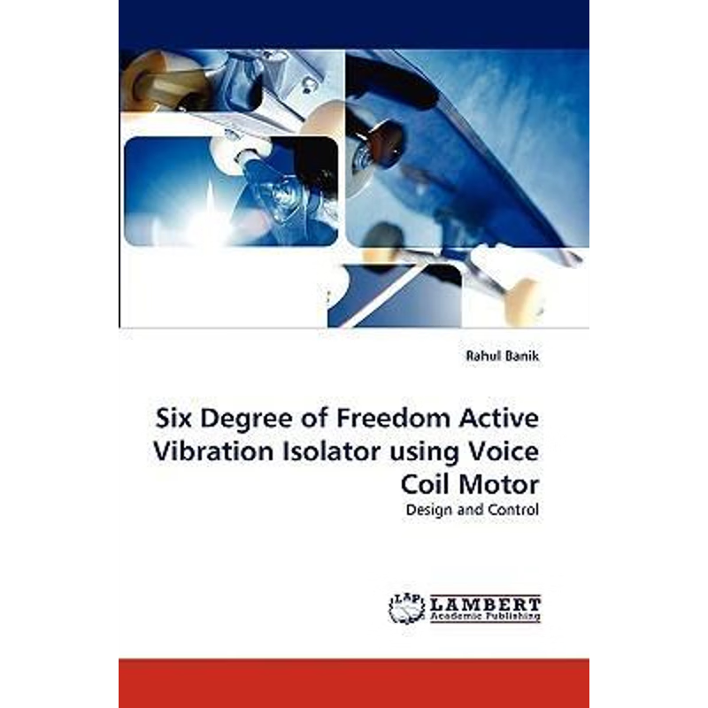 按需印刷Six Degree of Freedom Active Vibration Isolator Using Voice Coil Motor[9783838380131]