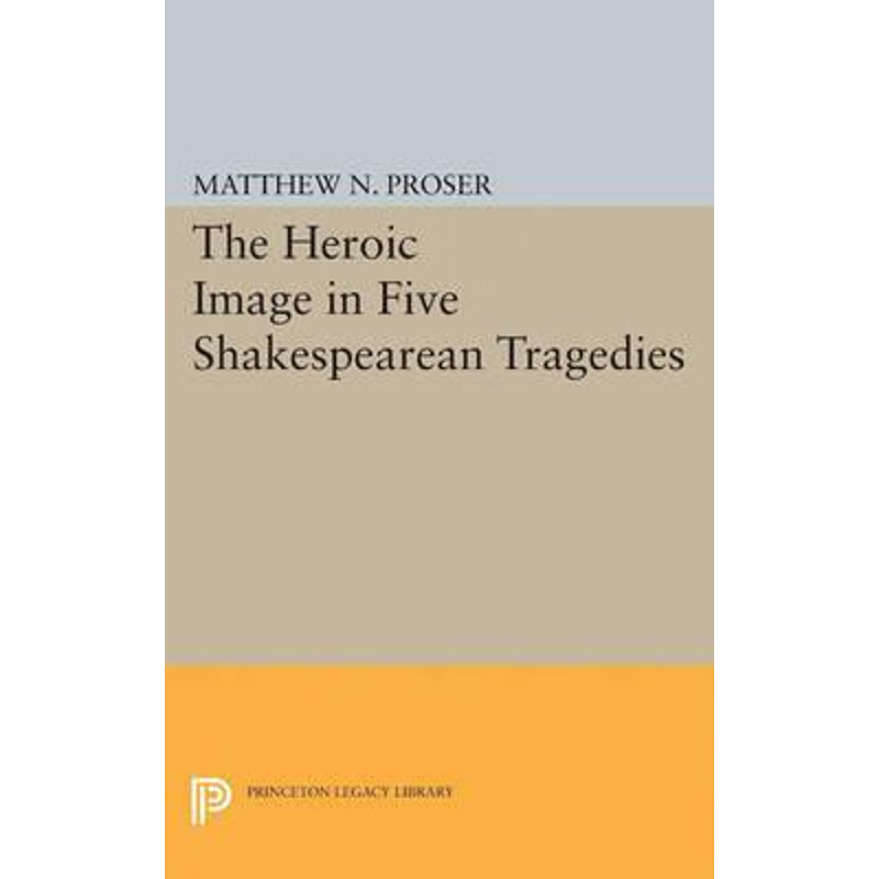 按需印刷Heroic Image in Five Shakespearean Tragedies[9780691622255]