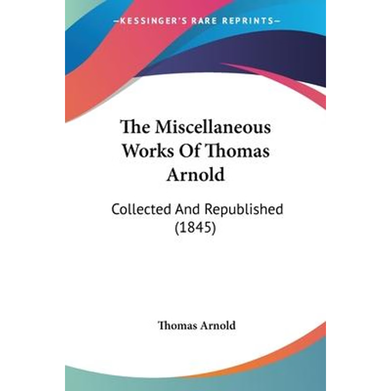 按需印刷The Miscellaneous Works Of Thomas Arnold[9780548648810]