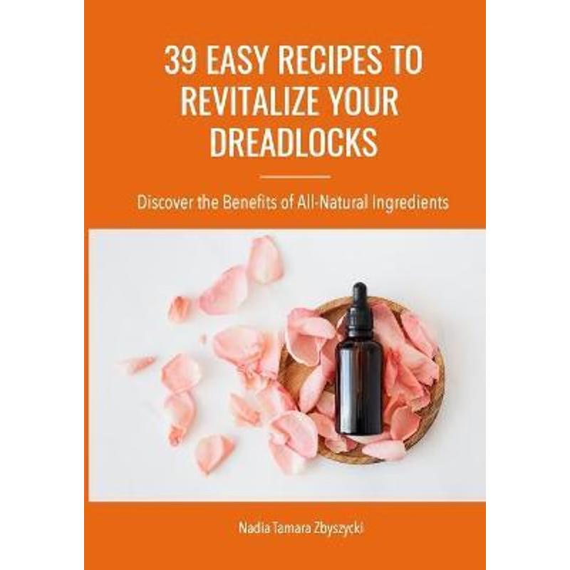 按需印刷39 Easy Recipes to Revitalize Your Dreadlocks[9781667145969]