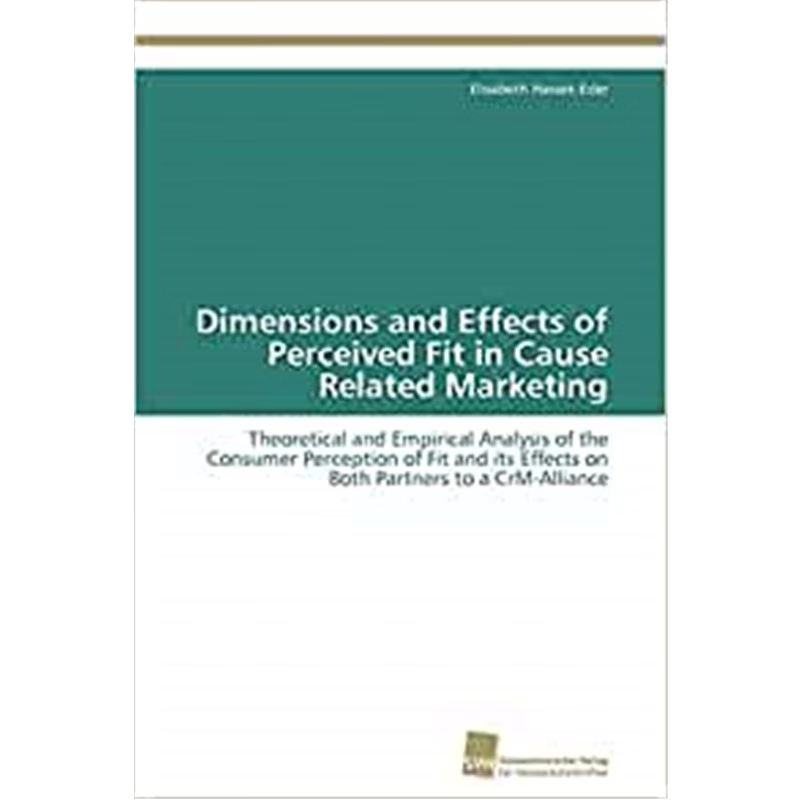 按需印刷Dimensions and Effects of Perceived Fit in Cause Related Marketing[9783838122779]