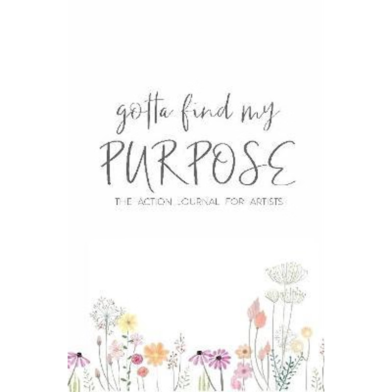 按需印刷Gotta Find My Purpose: The Action Journal For Artists[9780359719297]