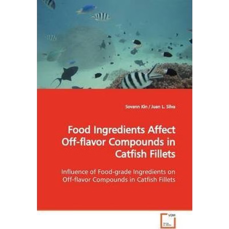 按需印刷Food Ingredients Affect Off-flavor Compounds  in Catfish Fillets[9783639172140]