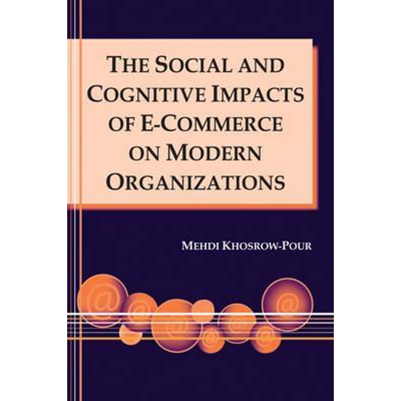 按需印刷The Social and Cognitive Impacts of E-Commerce on Modern Organizations[9781591402497]