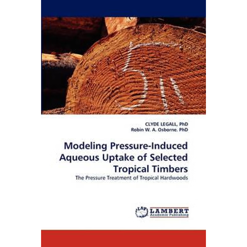 按需印刷Modeling Pressure-Induced Aqueous Uptake of Selected Tropical Timbers[9783838346632]