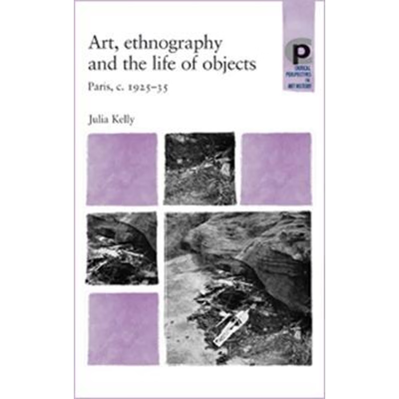按需印刷不退不换Art, Ethnography and the Life of Objects[9780719069413]