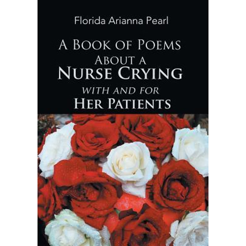 按需印刷A Book of Poems About a Nurse Crying with and for Her Patients[9781543466928]