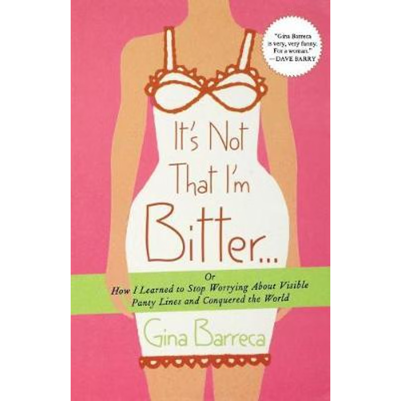 预订不退不换It's Not That I'm Bitter...:Or How I Learned to Stop Worrying About Visible Panty Lines and Conquered the Wo