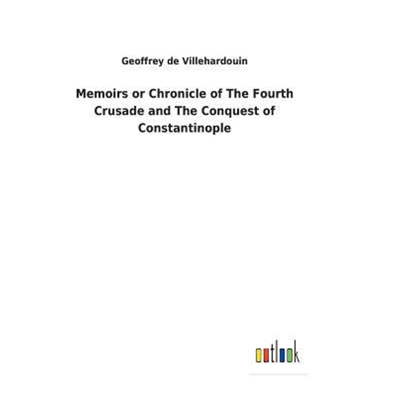 按需印刷Memoirs or Chronicle of The Fourth Crusade and The Conquest of Constantinople[9783732624553]