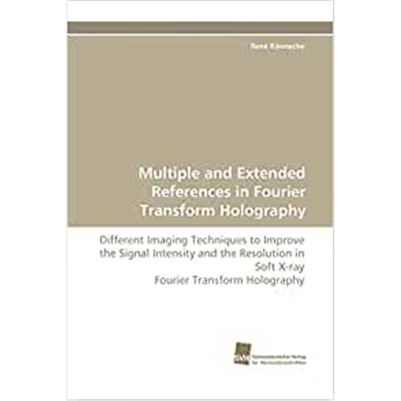 按需印刷Multiple and Extended References in Fourier Transform Holography[9783838122854]