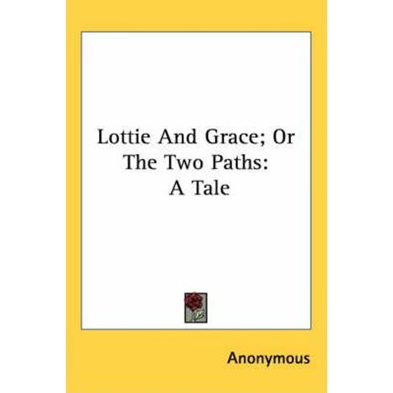 按需印刷Lottie And Grace; Or The Two Paths[9780548407837]