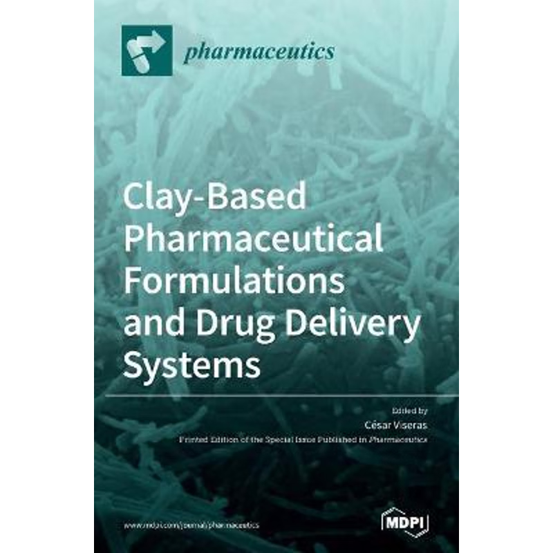 按需印刷不退不换Clay-Based Pharmaceutical Formulations and Drug Delivery Systems[9783036501864]