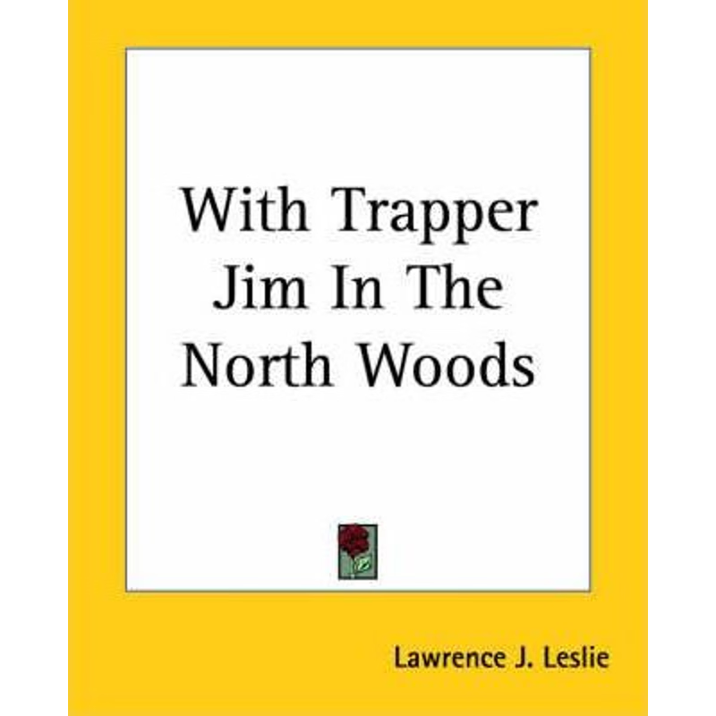 按需印刷With Trapper Jim In The North Woods[9781419194511]