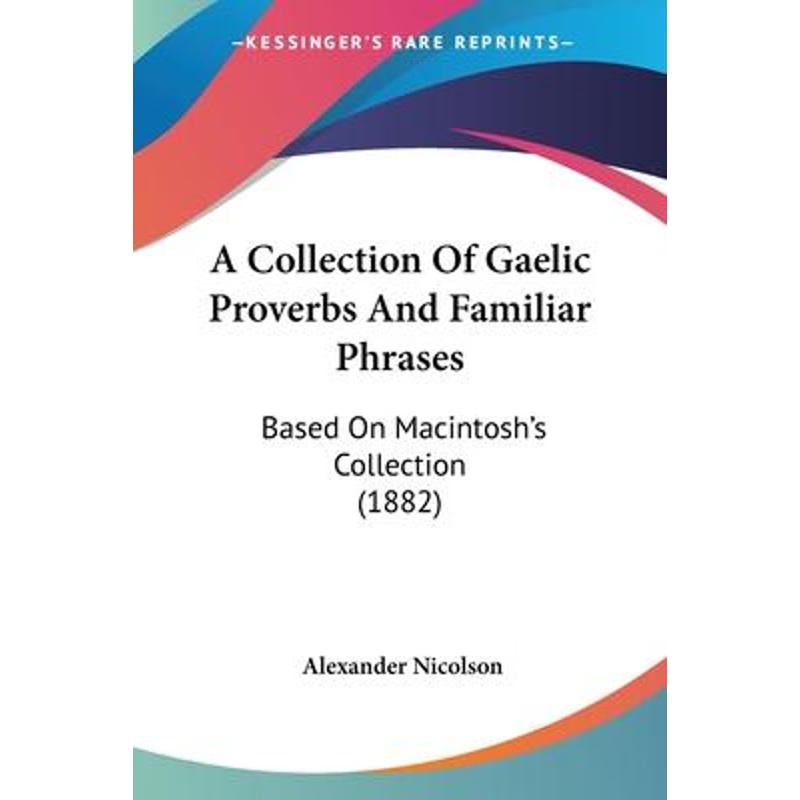 按需印刷不退不换A Collection Of Gaelic Proverbs And Familiar Phrases[9781104591205]