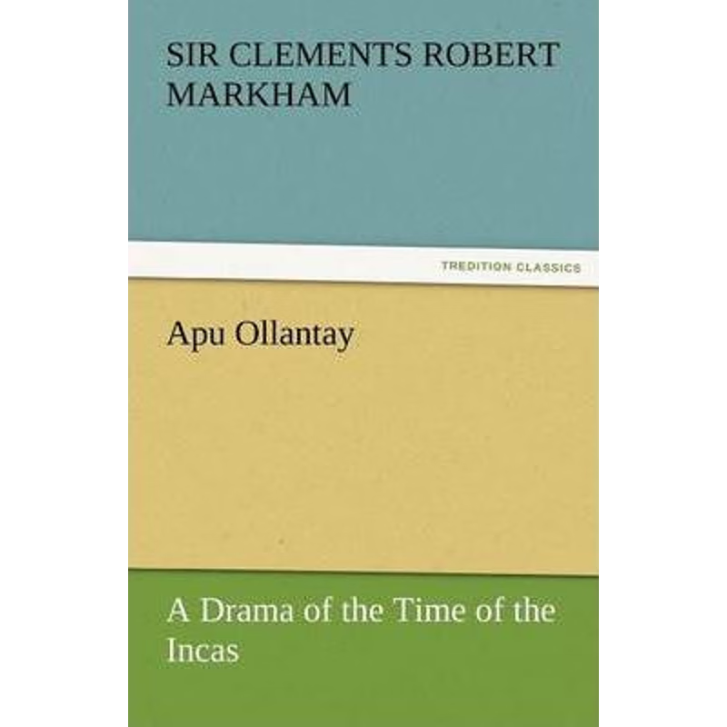 按需印刷Apu Ollantay a Drama of the Time of the Incas[9783842466746]