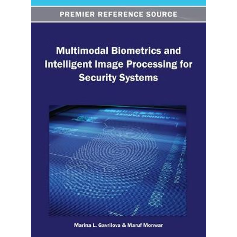 按需印刷不退不换Multimodal Biometrics and Intelligent Image Processing for Security Systems[9781466636460]
