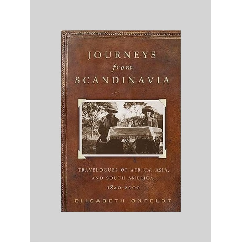 按需印刷Journeys from Scandinavia:Travelogues of Africa, Asia, and South America, 1840-2000[9780816656356]