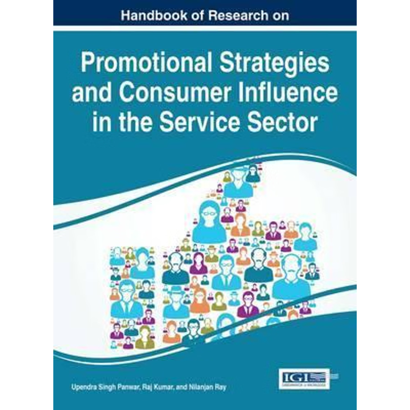 按需印刷不退不换Handbook of Research on Promotional Strategies and Consumer Influence in the Service Sector[978152250143