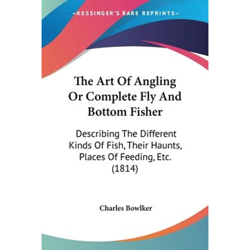 按需印刷不退不换The Art Of Angling Or Complete Fly And Bottom Fisher[9781104783518]