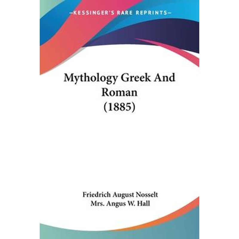 按需印刷Mythology Greek And Roman (1885)[9781120010186]