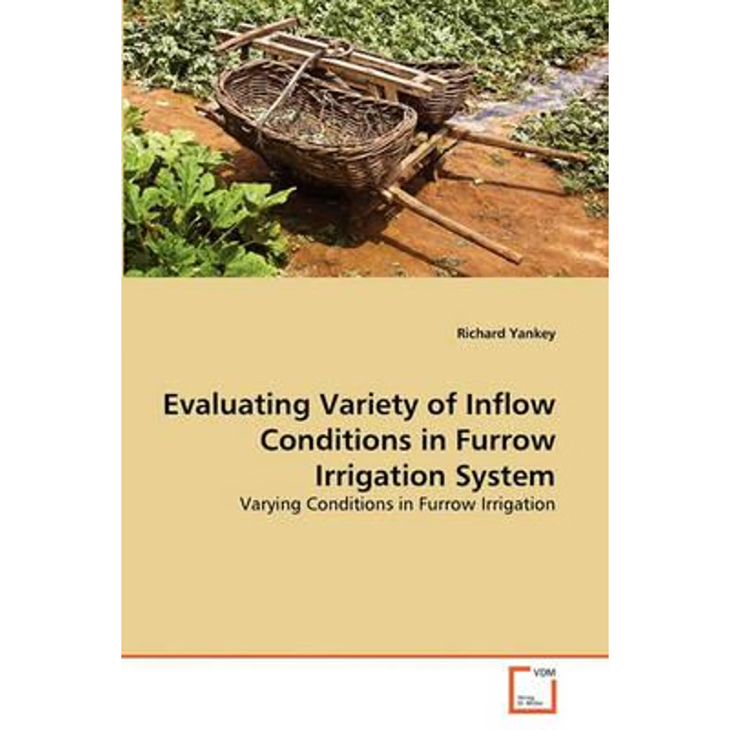 按需印刷Evaluating Variety of Inflow Conditions in Furrow Irrigation System[9783639319262]