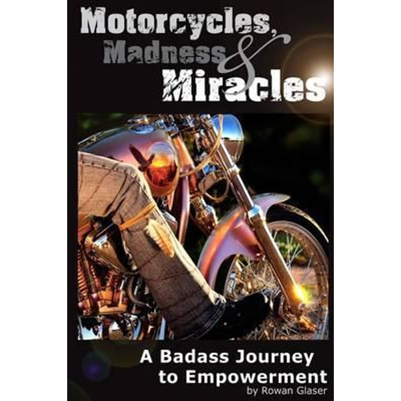 按需印刷不退不换  Motorcycles, Madness & Miracles  -  A Badass Journ