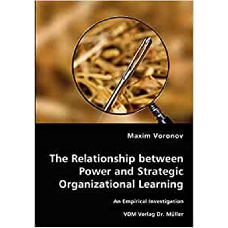 按需印刷The Relationship between Power and Strategic Organizational Learning - An Empirical Investigation[9783836460941]