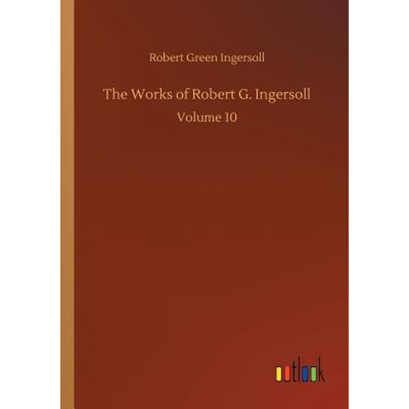 按需印刷The Works of Robert G. Ingersoll[9783732692279]