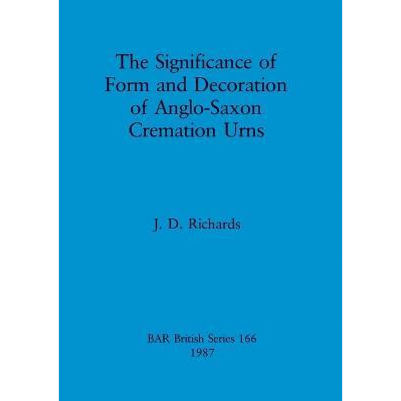 按需印刷The significance of form and decoration of Anglo-Saxon cremation urns[9780860544395]