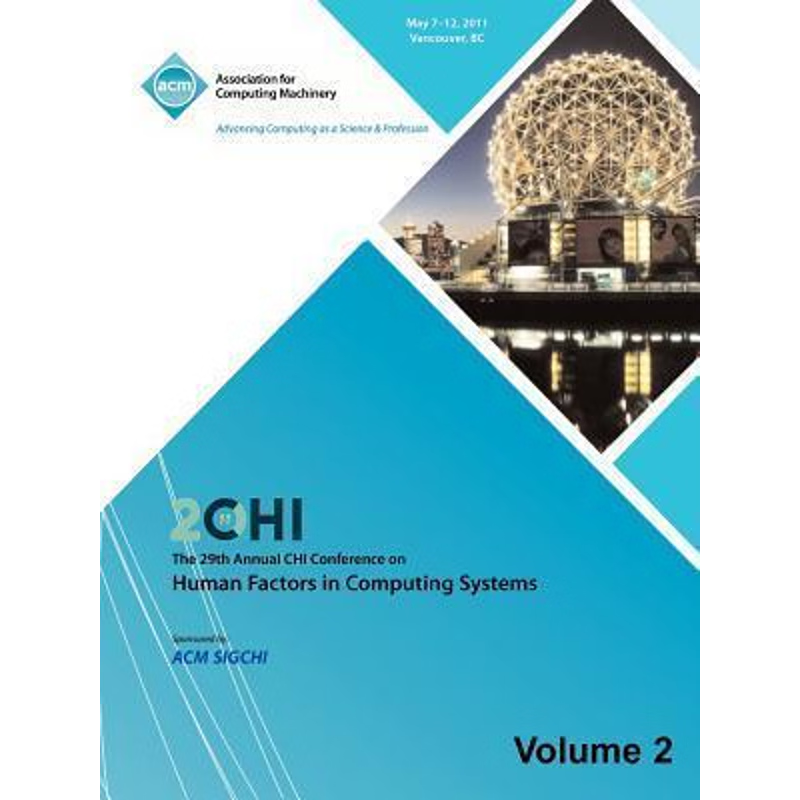 按需印刷SIGCHI 2011  The 29th Annual CHI Conference on Human Factors in Computing Systems Vol 2[9781450313629]