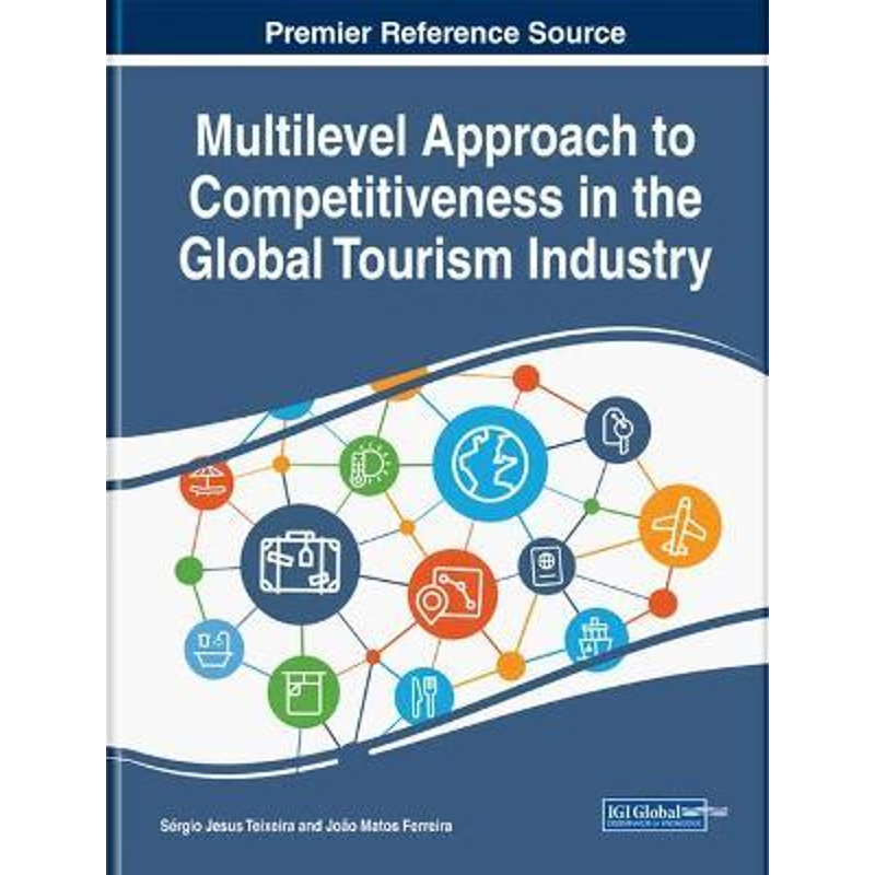 按需印刷Multilevel Approach to Competitiveness in the Global Tourism Industry[9781799803652]