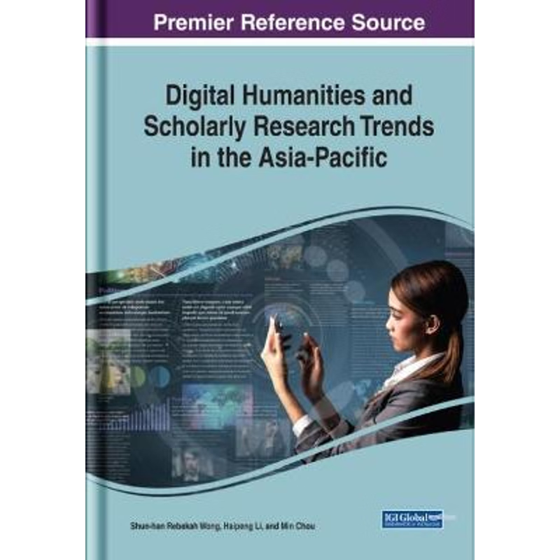 按需印刷Digital Humanities and Scholarly Research Trends in the Asia-Pacific[9781522571957]