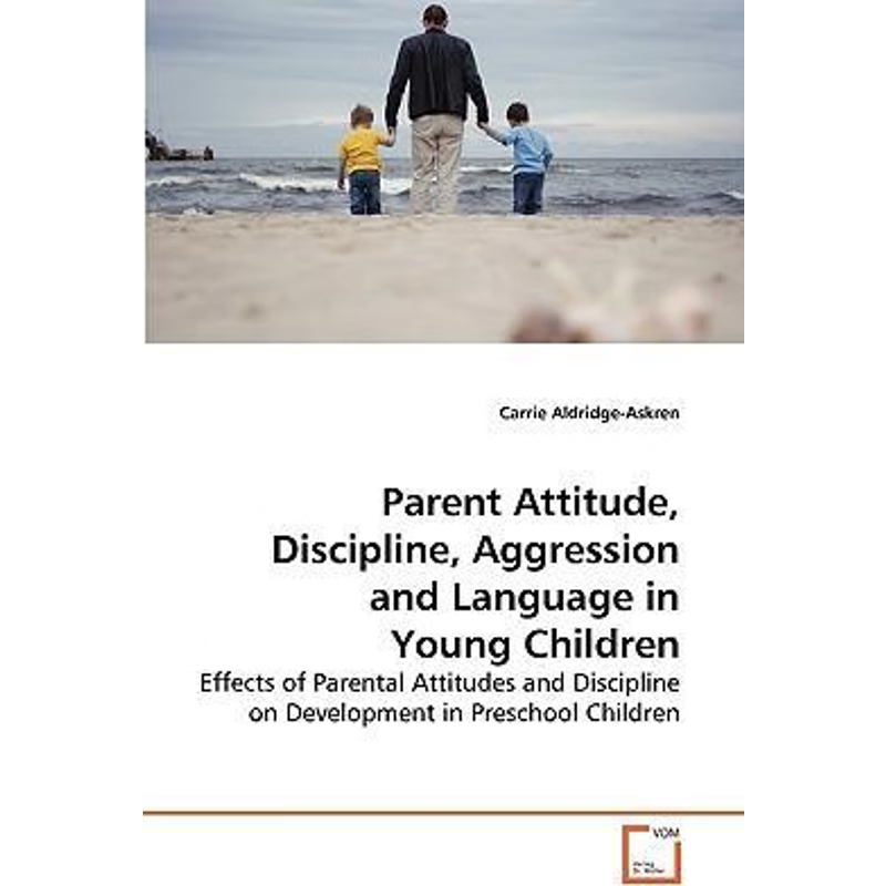 按需印刷Parent Attitude, Discipline, Aggression and Language in Young Children[9783639268966]