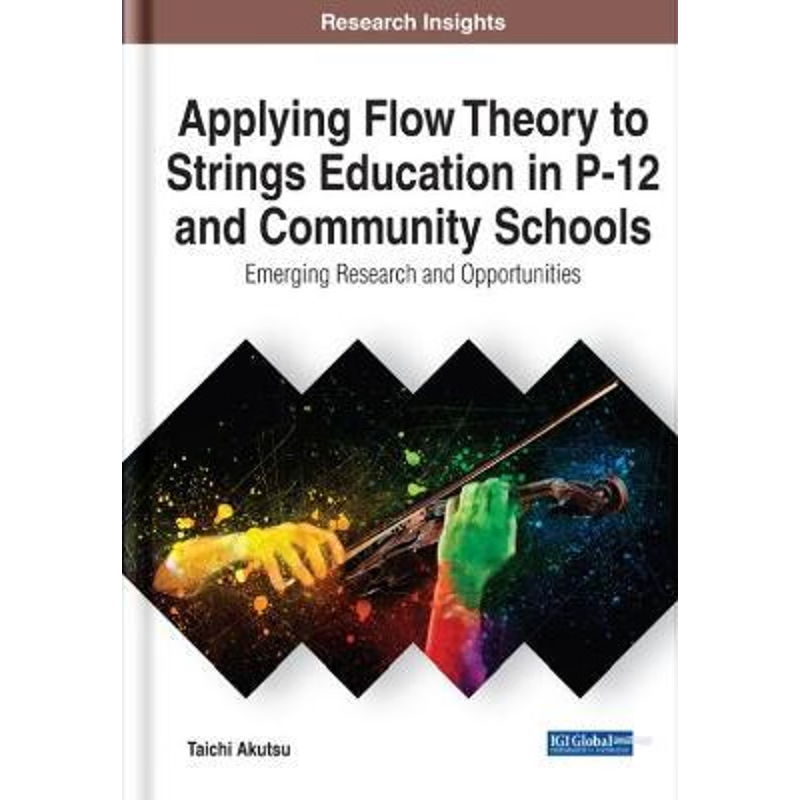 按需印刷不退不换Applying Flow Theory to Strings Education in P-12 and Community Schools[9781799833598]