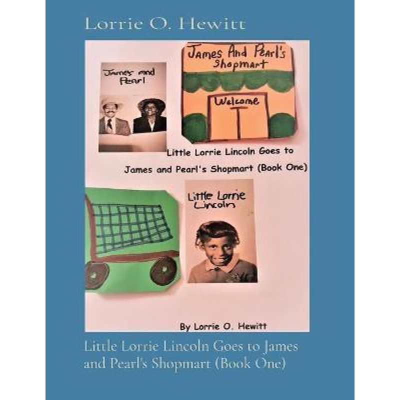 按需印刷Little Lorrie Lincoln Goes to James and Pearl's Shopmart (Book One)[9781087951843]