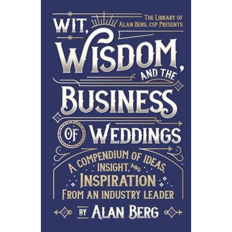 【按需印刷】Wit, Wisdom and the Business of Weddings:A Compe