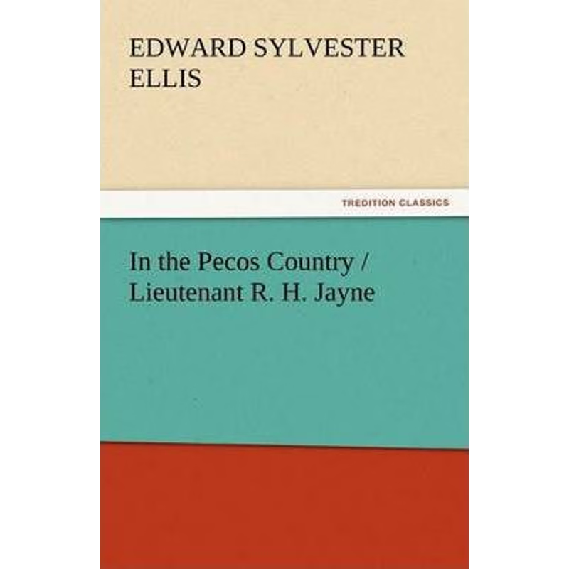 按需印刷不退不换In the Pecos Country / Lieutenant R. H. Jayne[9783842459953]