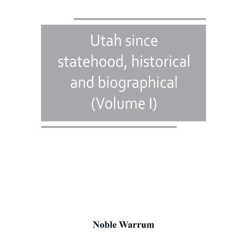 按需印刷Utah since statehood, historical and biographical (Volume I)[9789389247992]