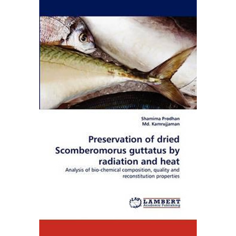 按需印刷Preservation of dried Scomberomorus guttatus by radiation and heat[9783843356824]