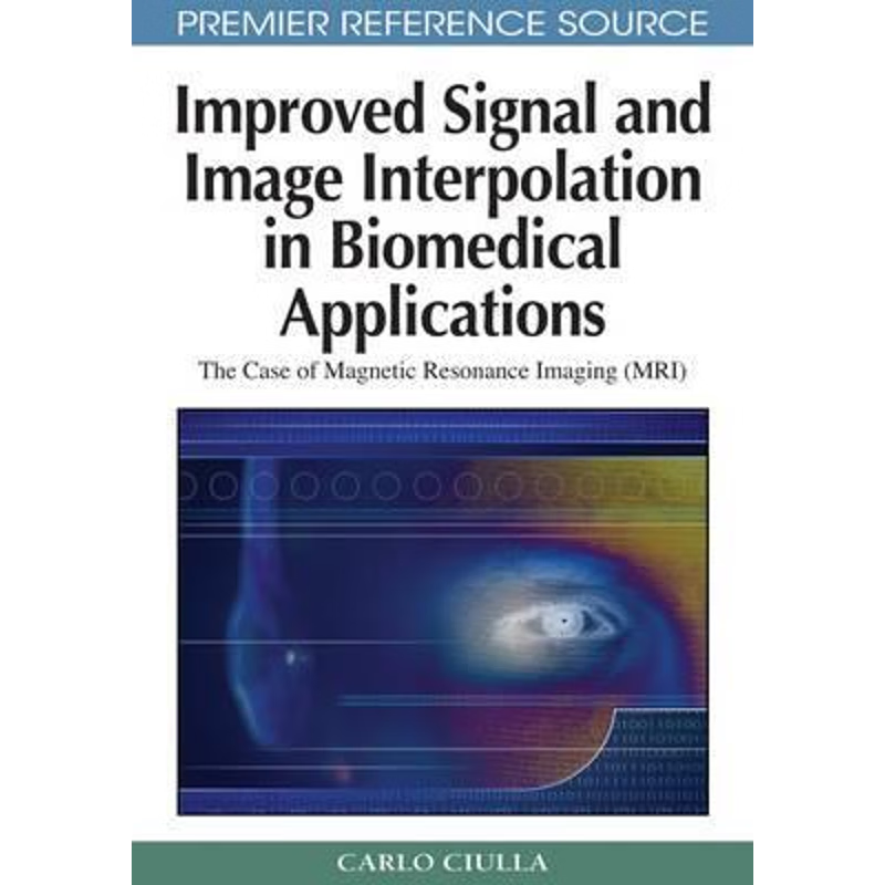 按需印刷Improved Signal and Image Interpolation in Biomedical Applications[9781605662022]