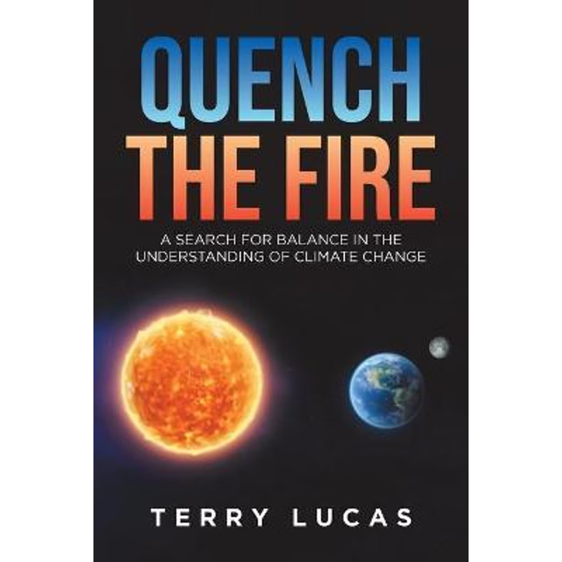 按需印刷Quench the Fire:A Search for Balance in the Understanding of Climate Change[9780228858911]