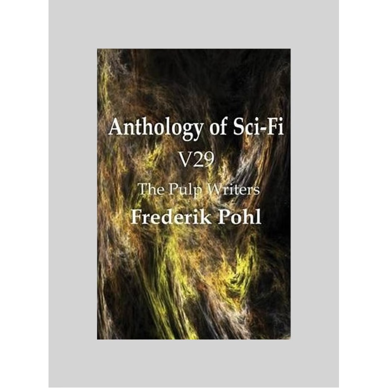 按需印刷Anthology of Sci-Fi V29, the Pulp Writers - Frederik Pohl[9781483702513]