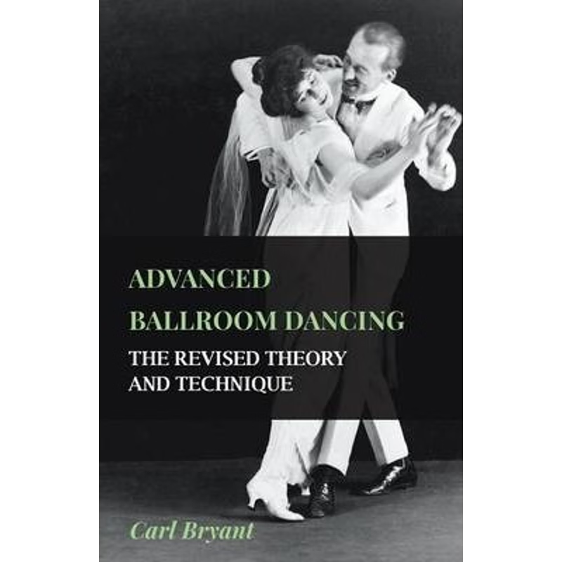 按需印刷不退不换Advanced Ballroom Dancing - The Revised Theory and Technique[9781445511399]