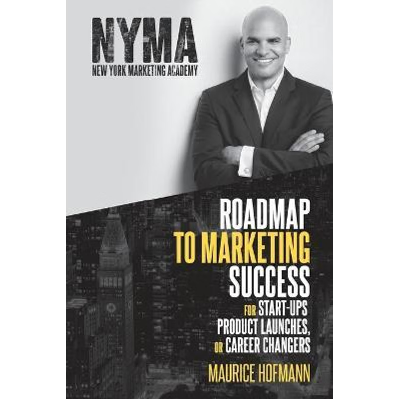 按需印刷Roadmap to Marketing Success for Start-ups, Product Launches, or Career Changers[9780578701721]