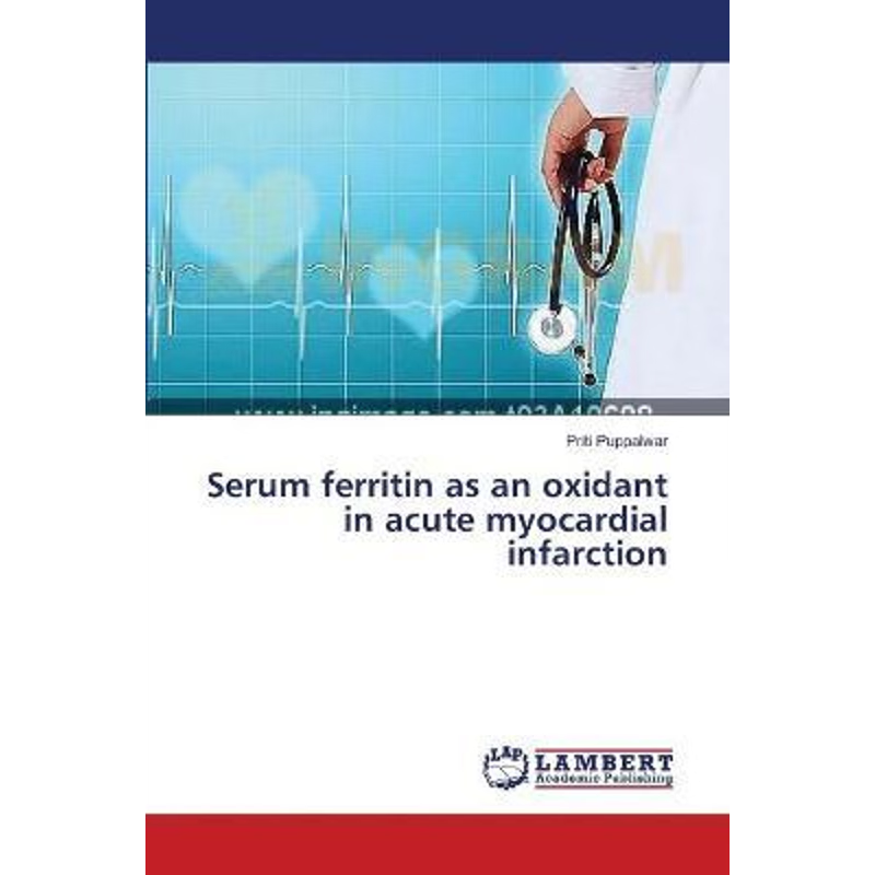 按需印刷Serum ferritin as an oxidant in acute myocardial infarction[9783659326851]