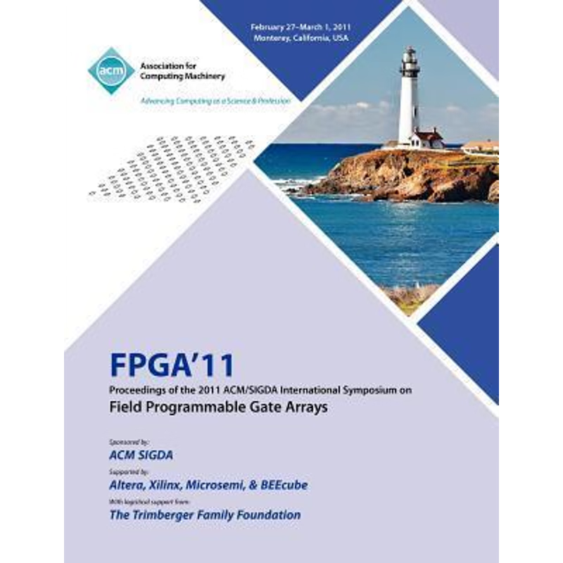 按需印刷FPGA 2011 Proceedings of 2011 ACM/SIGDA International Symposium on Field Programmable Gate Arrays[9781450305549]