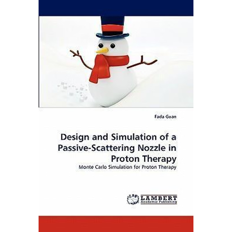 按需印刷Design and Simulation of a Passive-Scattering Nozzle in Proton Therapy[9783844317343]